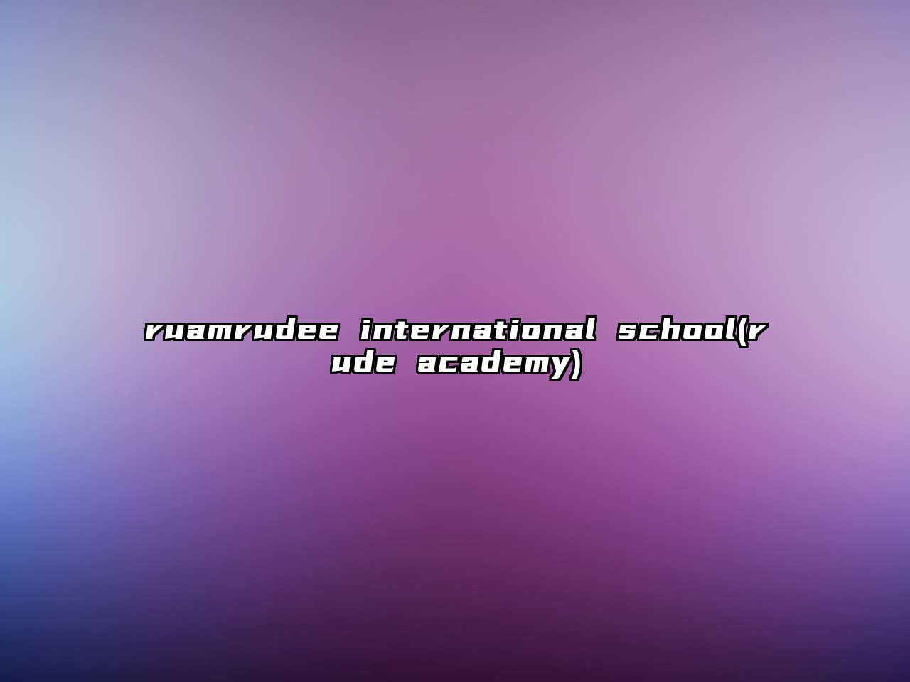 ruamrudee international school(rude academy)